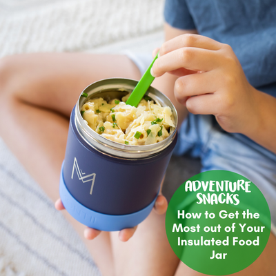 How to get the most out of your Insulated Food Jar